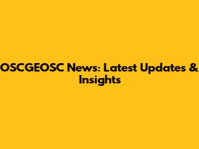 OSCGEOSC News: Latest Updates & Insights