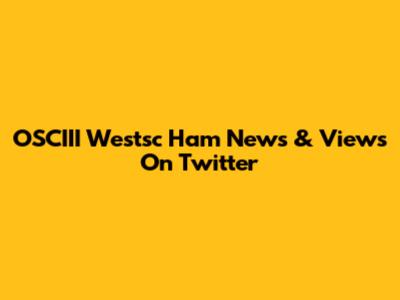 OSCIII Westsc Ham News & Views On Twitter