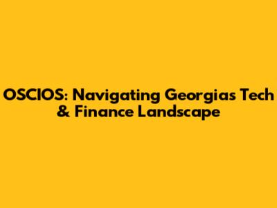 OSCIOS: Navigating Georgia's Tech & Finance Landscape