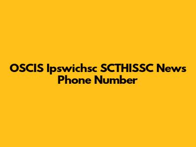 OSCIS Ipswichsc SCTHISSC News Phone Number