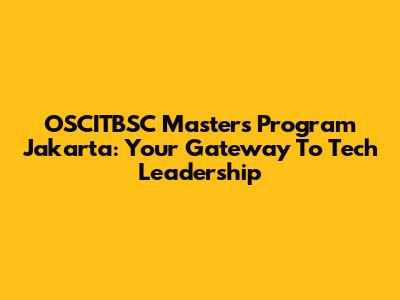 OSCITBSC Master's Program Jakarta: Your Gateway To Tech Leadership