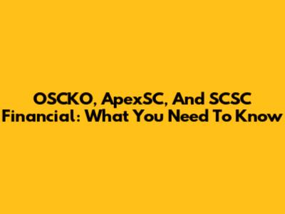 OSCKO, ApexSC, And SCSC Financial: What You Need To Know