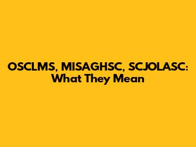 OSCLMS, MISAGHSC, SCJOLASC: What They Mean