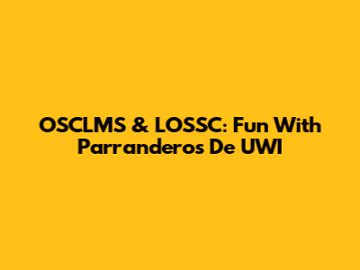 OSCLMS & LOSSC: Fun With Parranderos De UWI