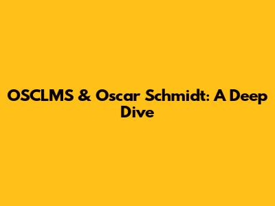 OSCLMS & Oscar Schmidt: A Deep Dive