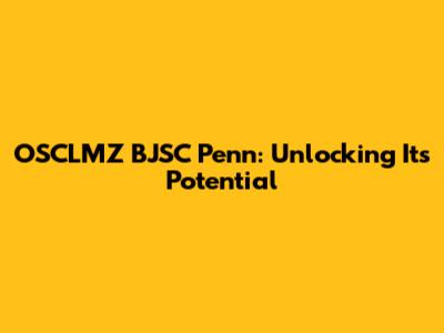 OSCLMZ BJSC Penn: Unlocking Its Potential
