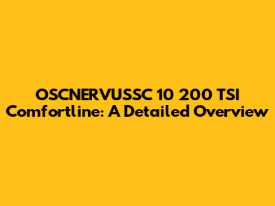 OSCNERVUSSC 10 200 TSI Comfortline: A Detailed Overview