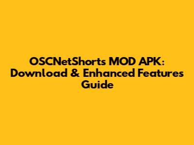 OSCNetShorts MOD APK: Download & Enhanced Features Guide