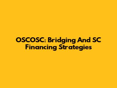 OSCOSC: Bridging And SC Financing Strategies