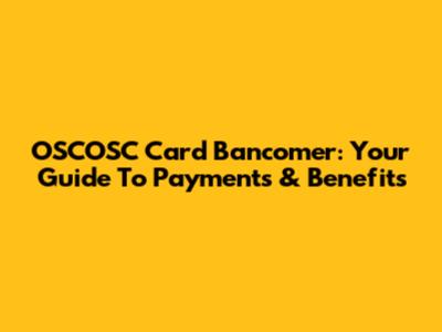 OSCOSC Card Bancomer: Your Guide To Payments & Benefits