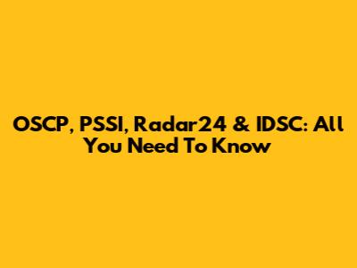 OSCP, PSSI, Radar24 & IDSC: All You Need To Know