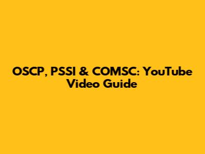 OSCP, PSSI & COMSC: YouTube Video Guide