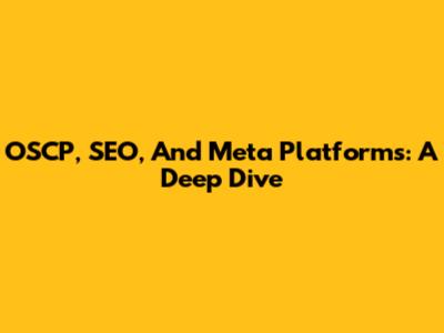 OSCP, SEO, And Meta Platforms: A Deep Dive
