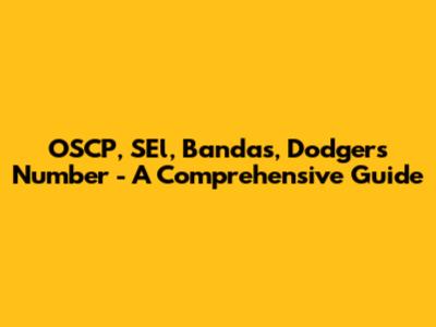 OSCP, SEl, Bandas, Dodgers Number - A Comprehensive Guide