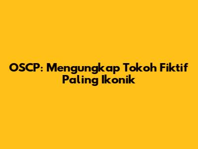 OSCP: Mengungkap Tokoh Fiktif Paling Ikonik