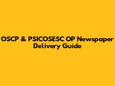 OSCP & PSICOSESC OP Newspaper Delivery Guide