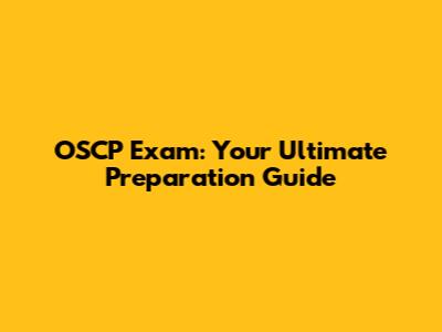 OSCP Exam: Your Ultimate Preparation Guide