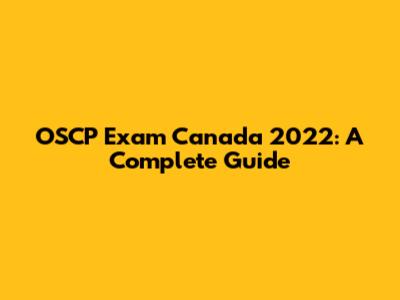 OSCP Exam Canada 2022: A Complete Guide