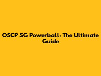 OSCP SG Powerball: The Ultimate Guide