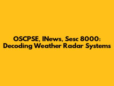 OSCPSE, INews, Sesc 8000: Decoding Weather Radar Systems