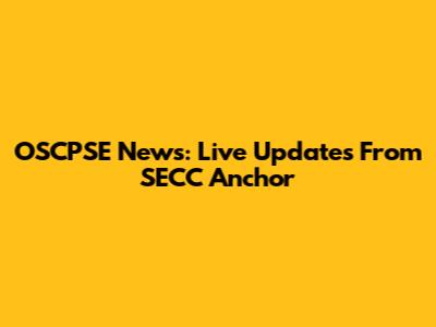 OSCPSE News: Live Updates From SECC Anchor