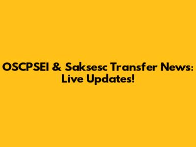 OSCPSEI & Saksesc Transfer News: Live Updates!