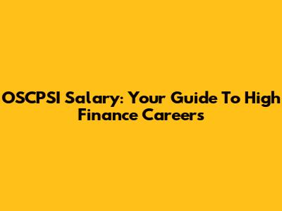 OSCPSI Salary: Your Guide To High Finance Careers