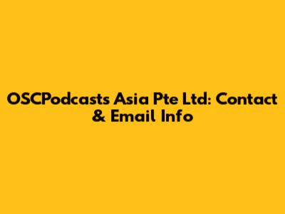 OSCPodcasts Asia Pte Ltd: Contact & Email Info