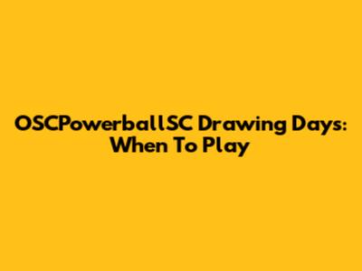 OSCPowerballSC Drawing Days: When To Play