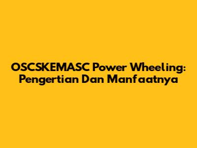 OSCSKEMASC Power Wheeling: Pengertian Dan Manfaatnya
