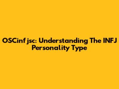 OSCinfjsc: Understanding The INFJ Personality Type
