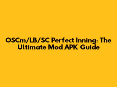 OSCm/LB/SC Perfect Inning: The Ultimate Mod APK Guide