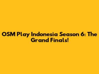 OSM Play Indonesia Season 6: The Grand Finals!