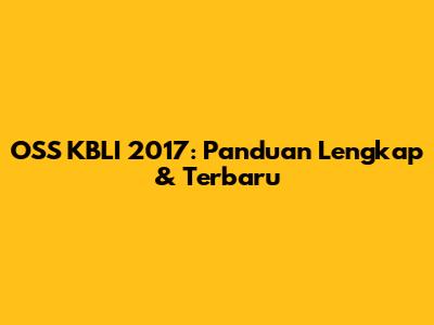 OSS KBLI 2017: Panduan Lengkap & Terbaru