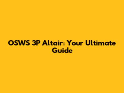 OSWS 3P Altair: Your Ultimate Guide