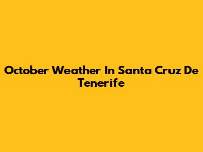 October Weather In Santa Cruz De Tenerife
