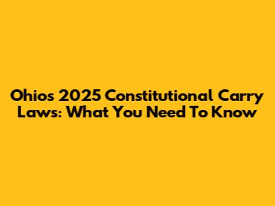 Ohio's 2025 Constitutional Carry Laws: What You Need To Know