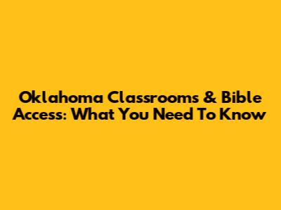 Oklahoma Classrooms & Bible Access: What You Need To Know