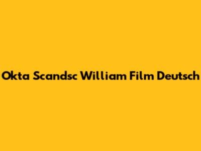 Okta Scandsc William Film Deutsch