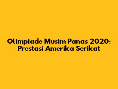 Olimpiade Musim Panas 2020: Prestasi Amerika Serikat