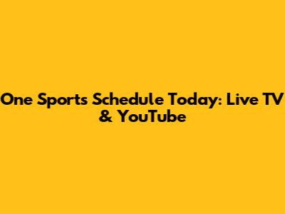 One Sports Schedule Today: Live TV & YouTube