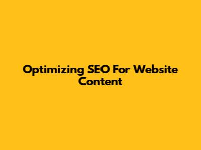 Optimizing SEO For Website Content