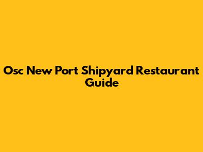 Osc New Port Shipyard Restaurant Guide