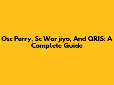 Osc Perry, Sc Warjiyo, And QRIS: A Complete Guide
