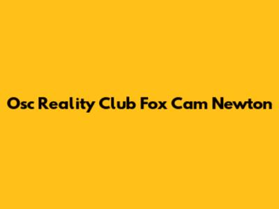 Osc Reality Club Fox Cam Newton