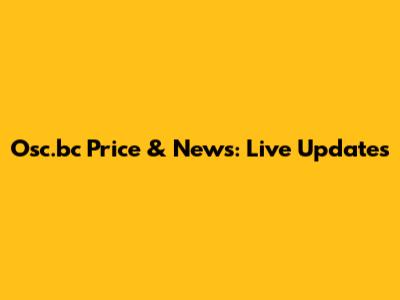Osc.bc Price & News: Live Updates