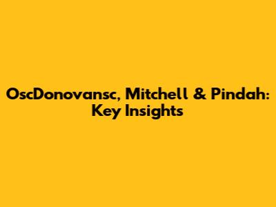OscDonovansc, Mitchell & Pindah: Key Insights