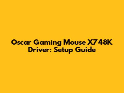 Oscar Gaming Mouse X748K Driver: Setup Guide