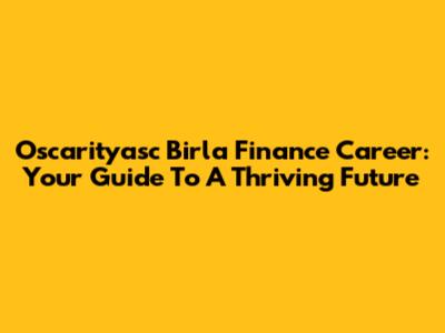 Oscarityasc Birla Finance Career: Your Guide To A Thriving Future