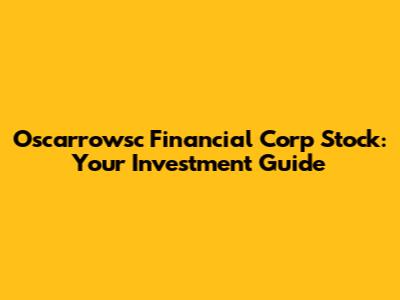 Oscarrowsc Financial Corp Stock: Your Investment Guide